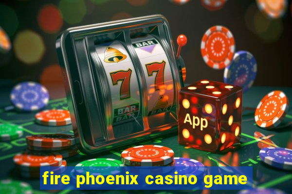 fire phoenix casino game